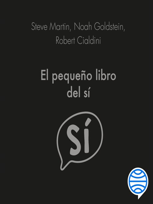 Title details for El pequeño libro del sí by Steve Martin, Noah Goldstein y Robert Cialdini - Available